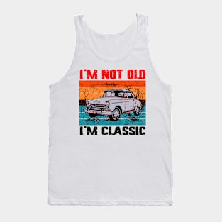 I'm Not Old I'm Classic Tank Top